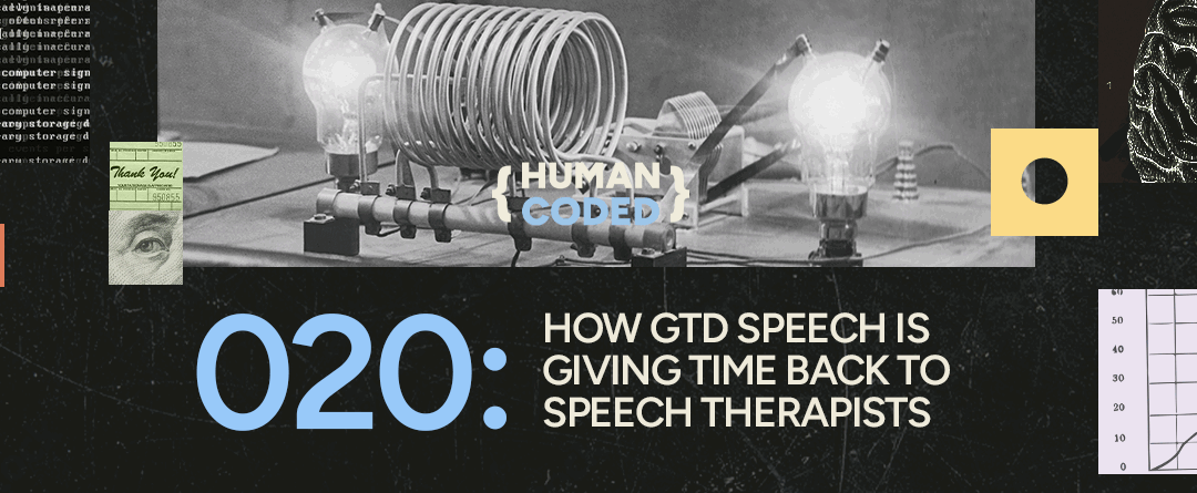 Human Coded 020: How GTD Speech Is Giving Time Back to Speech Therapists