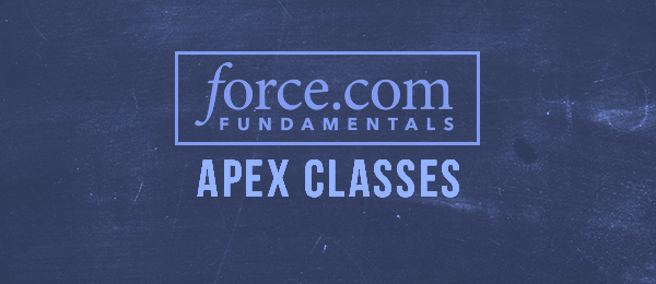 Force.com Platform Fundamentals: Apex Classes